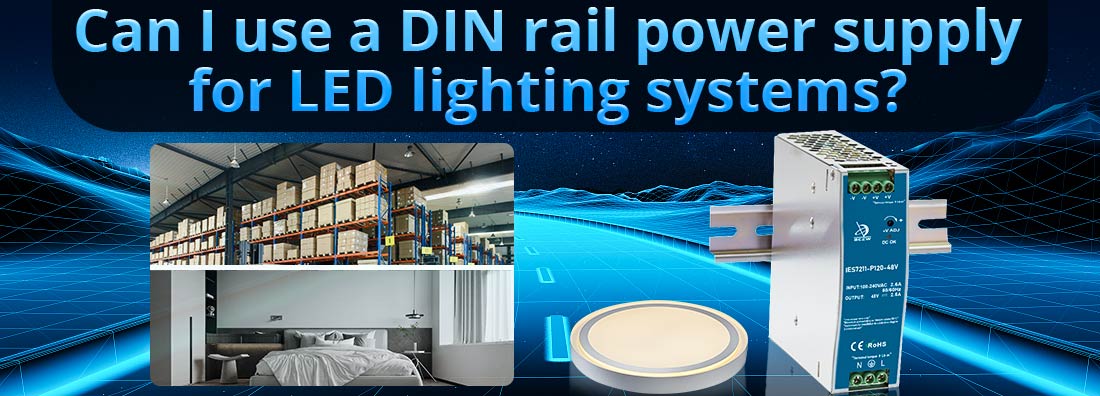 Can I use a DIN rail power supply for LED lighting systems?