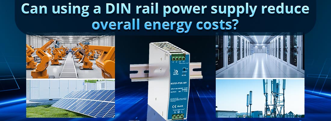 Can using a DIN rail power supply reduce overall energy costs?