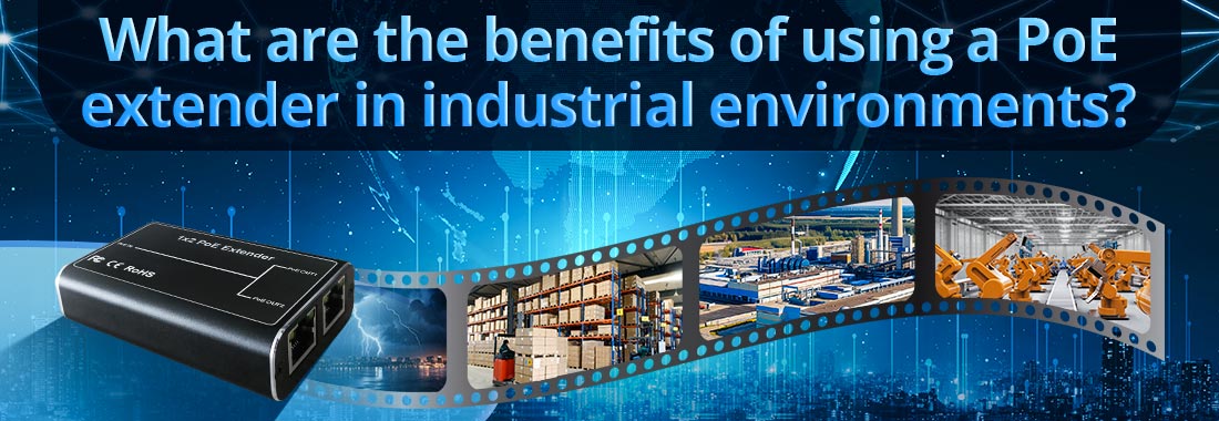 What are the benefits of using a PoE extender in industrial environments?