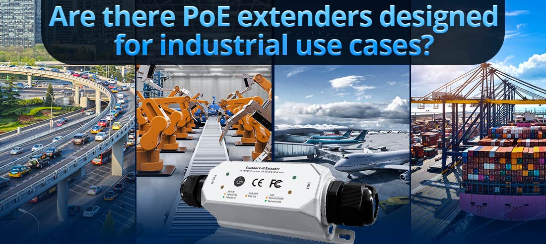 Are there PoE extenders designed for industrial use cases?