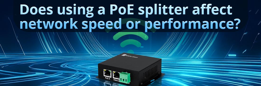 Does using a PoE splitter affect network speed or performance?