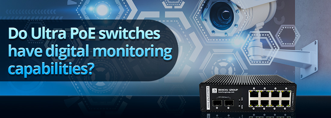 Do Ultra PoE switches have digital monitoring capabilities