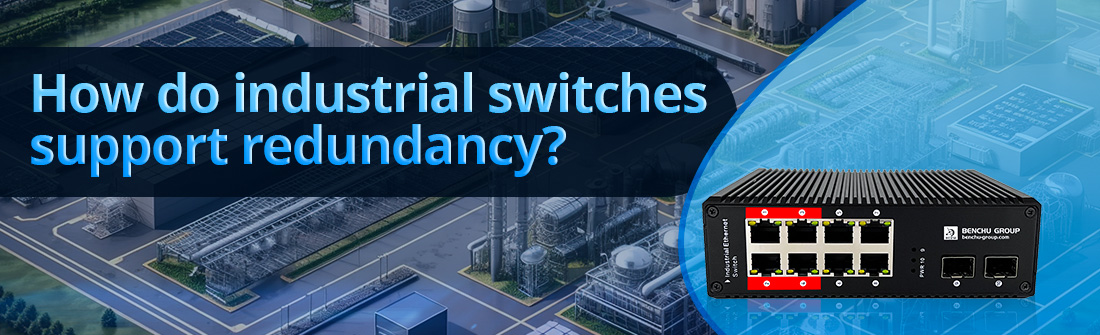How do industrial switches support redundancy