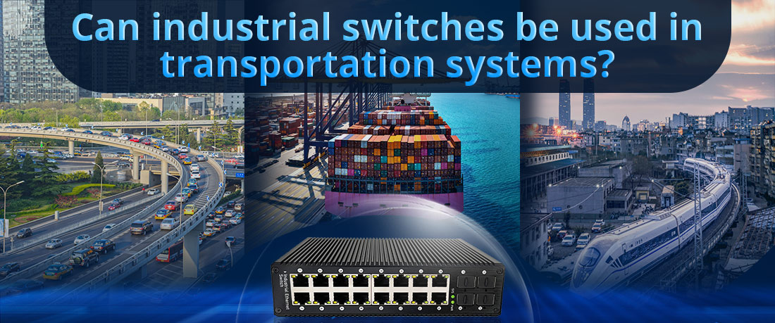 Can industrial switches be used in transportation systems