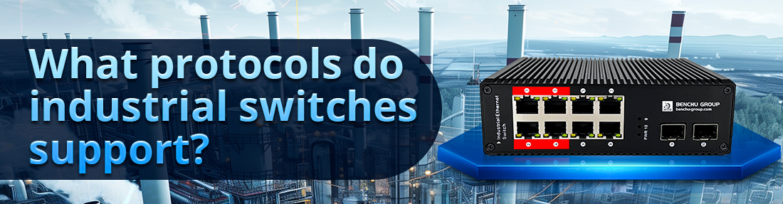 What protocols do industrial switches support