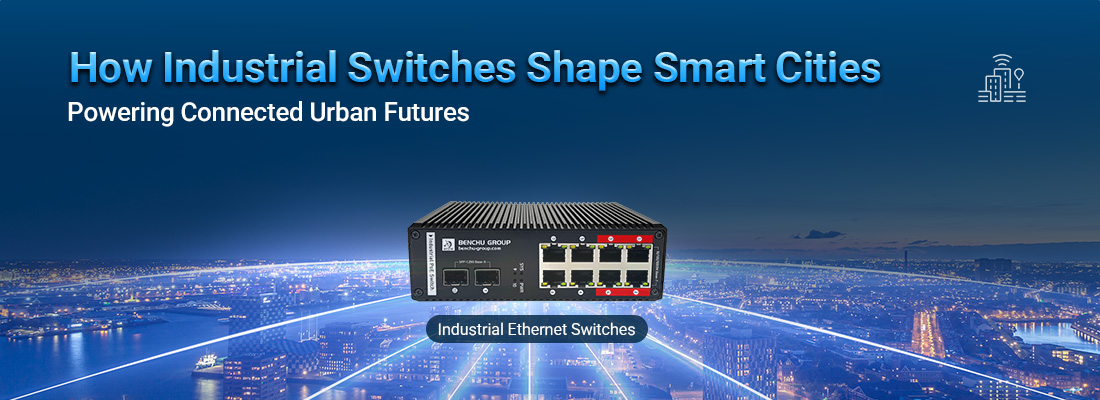 How Industrial Switches are Shaping Smart City Infrastructure